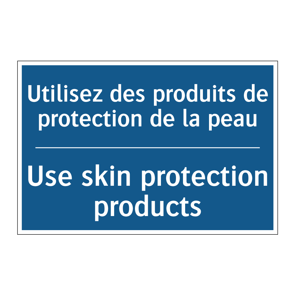 Utilisez des produits de protection /.../ - Use skin protection products
