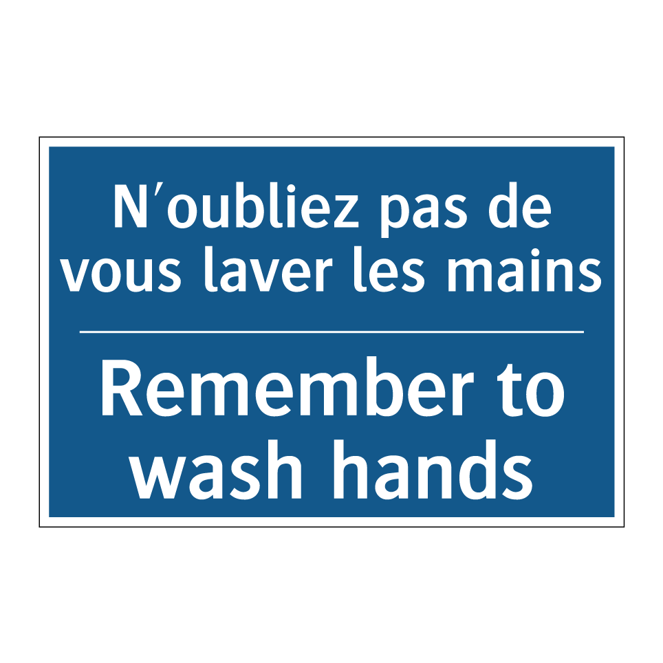 N'oubliez pas de vous laver les /.../ - Remember to wash hands