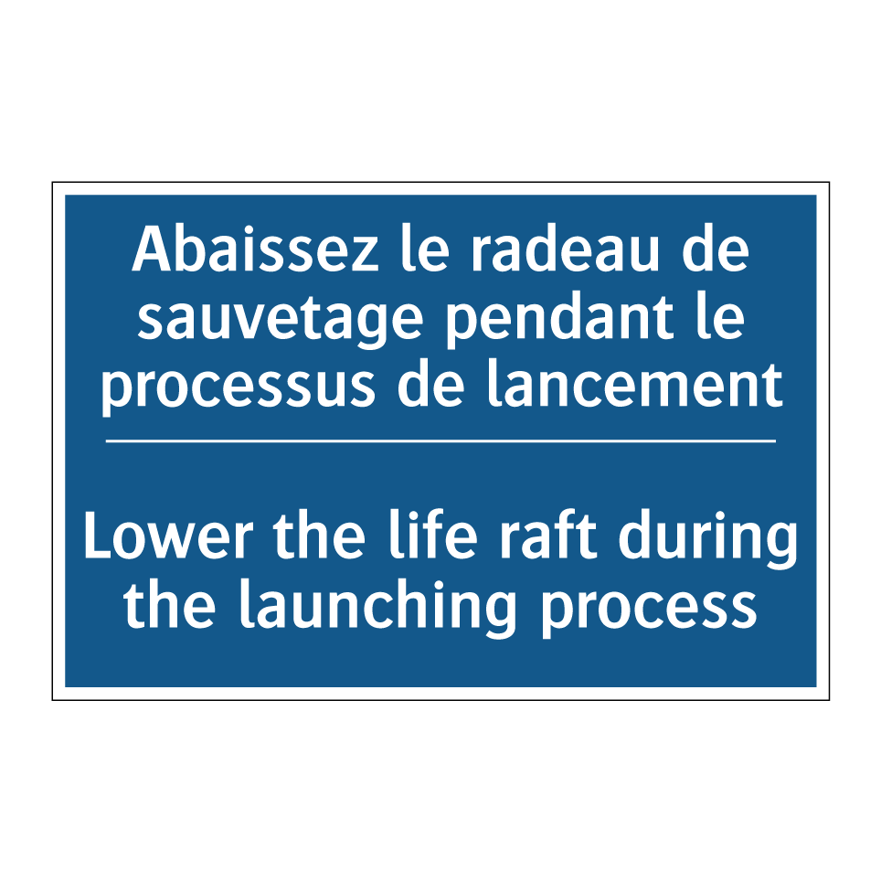 Abaissez le radeau de sauvetage /.../ - Lower the life raft during the /.../
