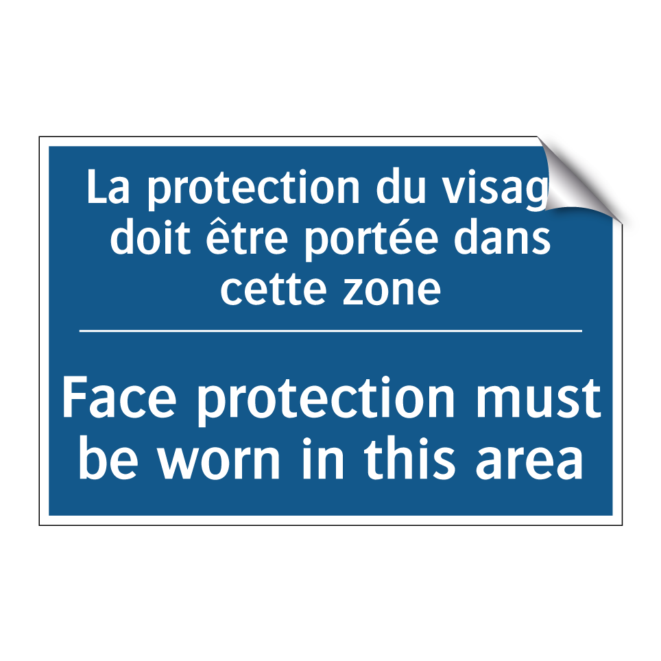 La protection du visage doit être /.../ - Face protection must be worn in /.../
