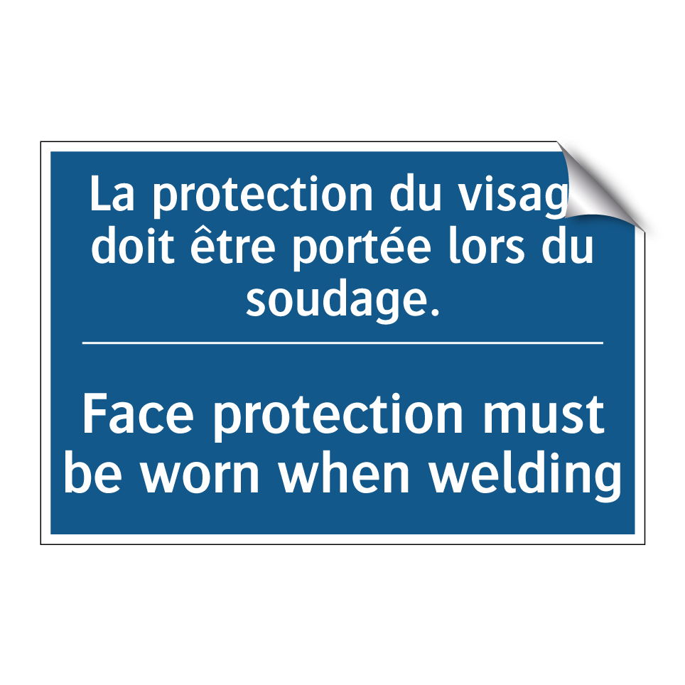 La protection du visage doit être /.../ - Face protection must be worn when /.../
