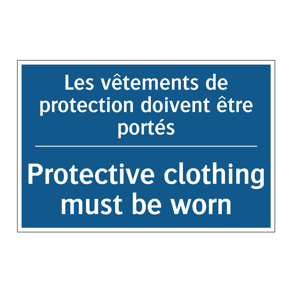 Les vêtements de protection doivent /.../ - Protective clothing must be worn /.../