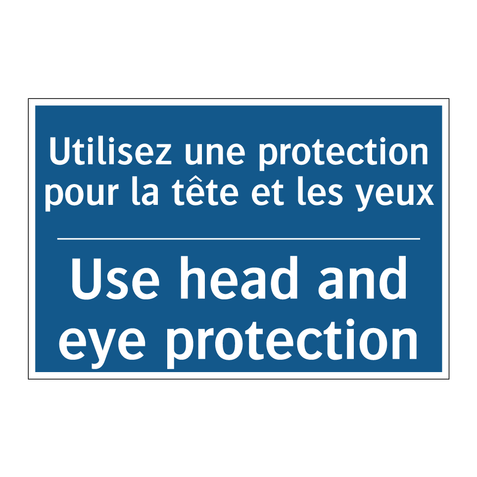 Utilisez une protection pour la /.../ - Use head and eye protection
