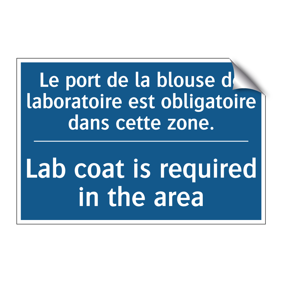 Le port de la blouse de laboratoire /.../ - Lab coat is required in the area /.../