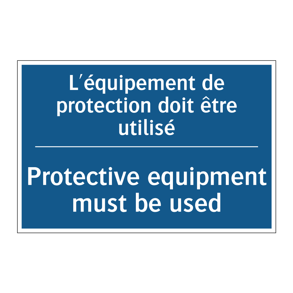 L'équipement de protection doit /.../ - Protective equipment must be used /.../