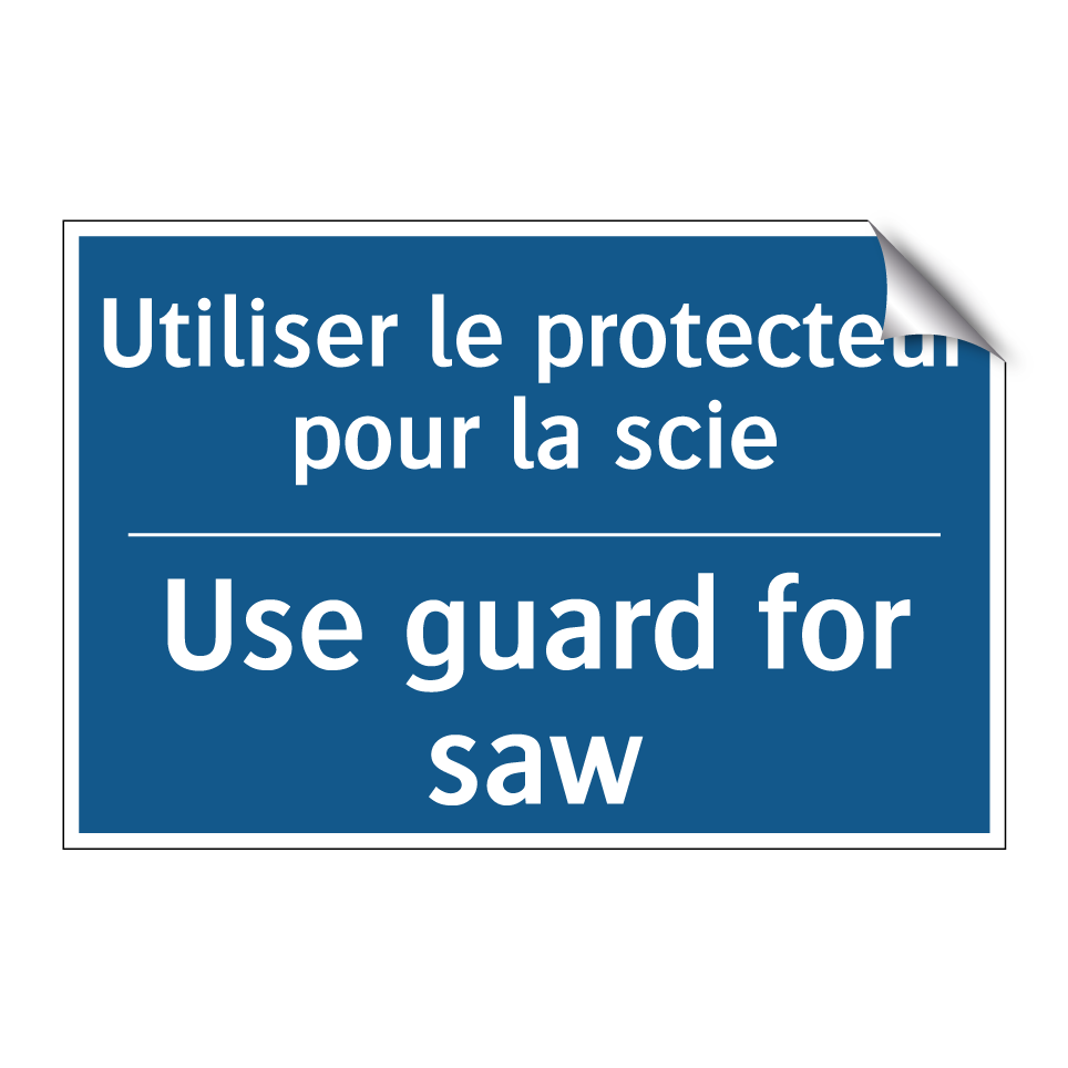 Utiliser le protecteur pour la /.../ - Use guard for saw