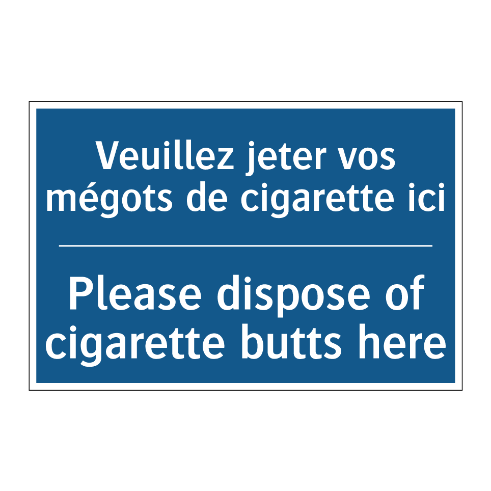 Veuillez jeter vos mégots de cigarette /.../ - Please dispose of cigarette butts /.../