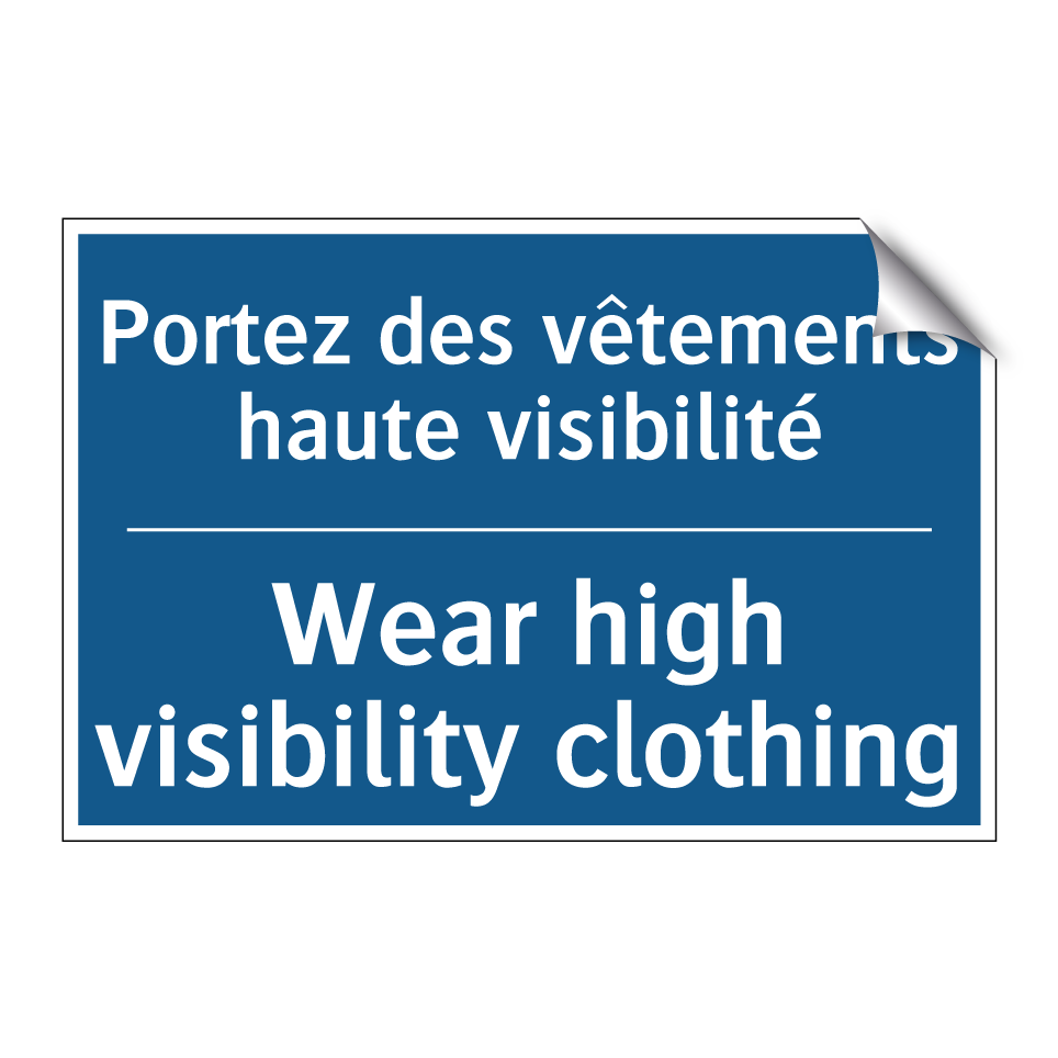 Portez des vêtements haute visibilité /.../ - Wear high visibility clothing