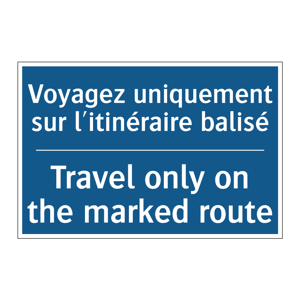 Voyagez uniquement sur l'itinéraire /.../ - Travel only on the marked route /.../