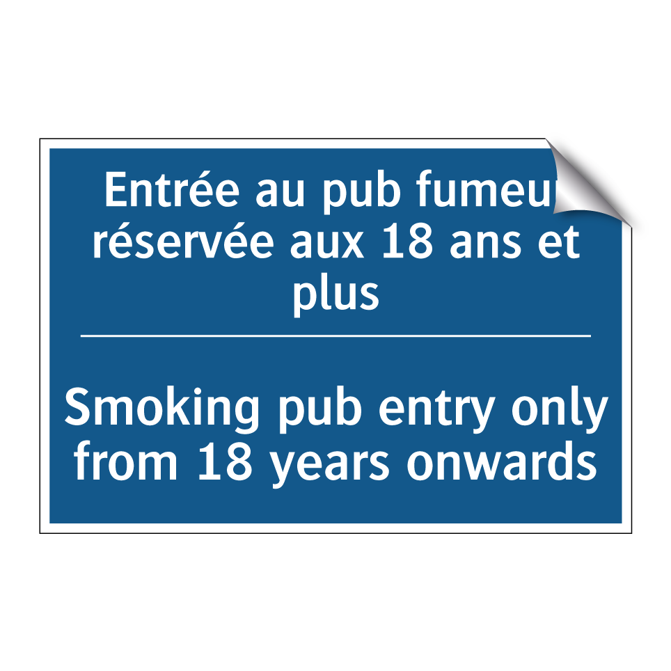 Entrée au pub fumeur réservée /.../ - Smoking pub entry only from 18 /.../