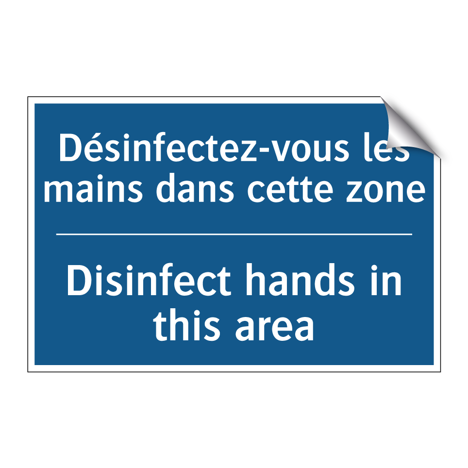 Désinfectez-vous les mains dans /.../ - Disinfect hands in this area