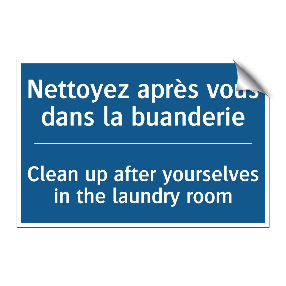 Nettoyez après vous dans la buanderie /.../ - Clean up after yourselves in the /.../