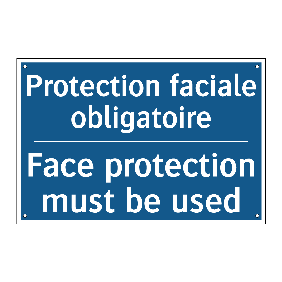 Protection faciale obligatoire - Face protection must be used