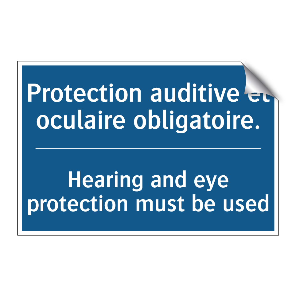 Protection auditive et oculaire /.../ - Hearing and eye protection must /.../