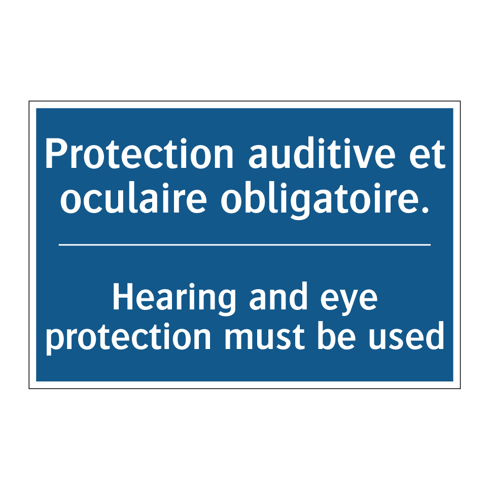 Protection auditive et oculaire /.../ - Hearing and eye protection must /.../
