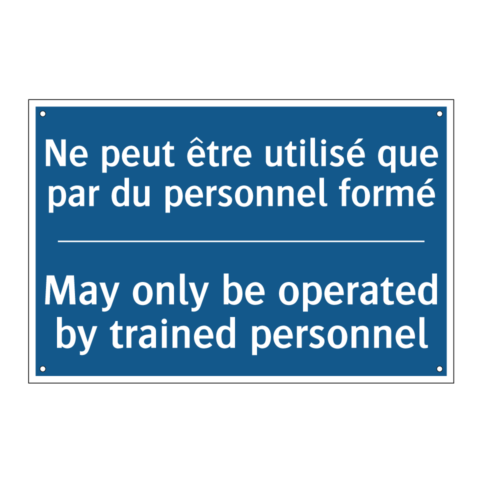 Ne peut être utilisé que par du /.../ - May only be operated by trained /.../
