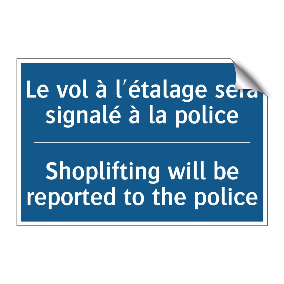 Le vol à l'étalage sera signalé /.../ - Shoplifting will be reported to /.../