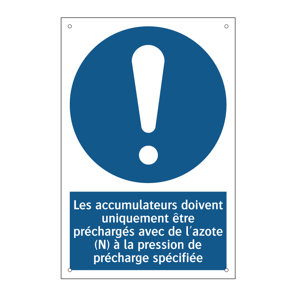 Les accumulateurs doivent uniquement être préchargés avec de l'azote (N) à la pression de précharge spécifiée.