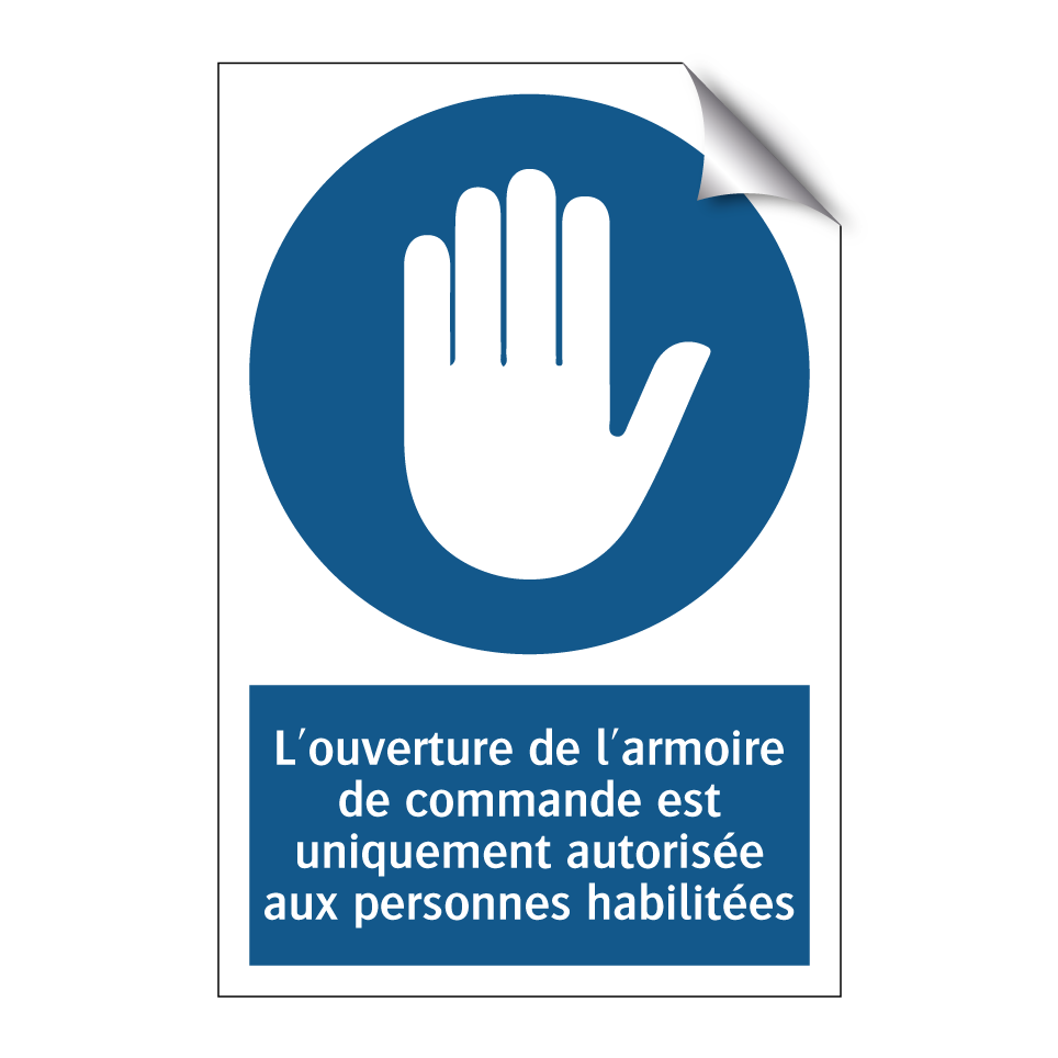 L'ouverture de l'armoire de commande est uniquement autorisée aux personnes habilitées.
