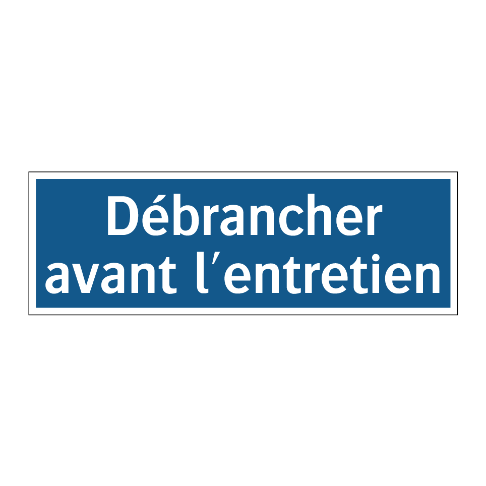 Débrancher avant l'entretien