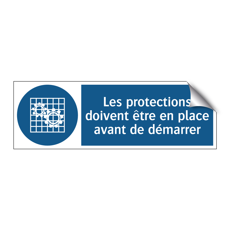 Les protections doivent être en place avant de démarrer
