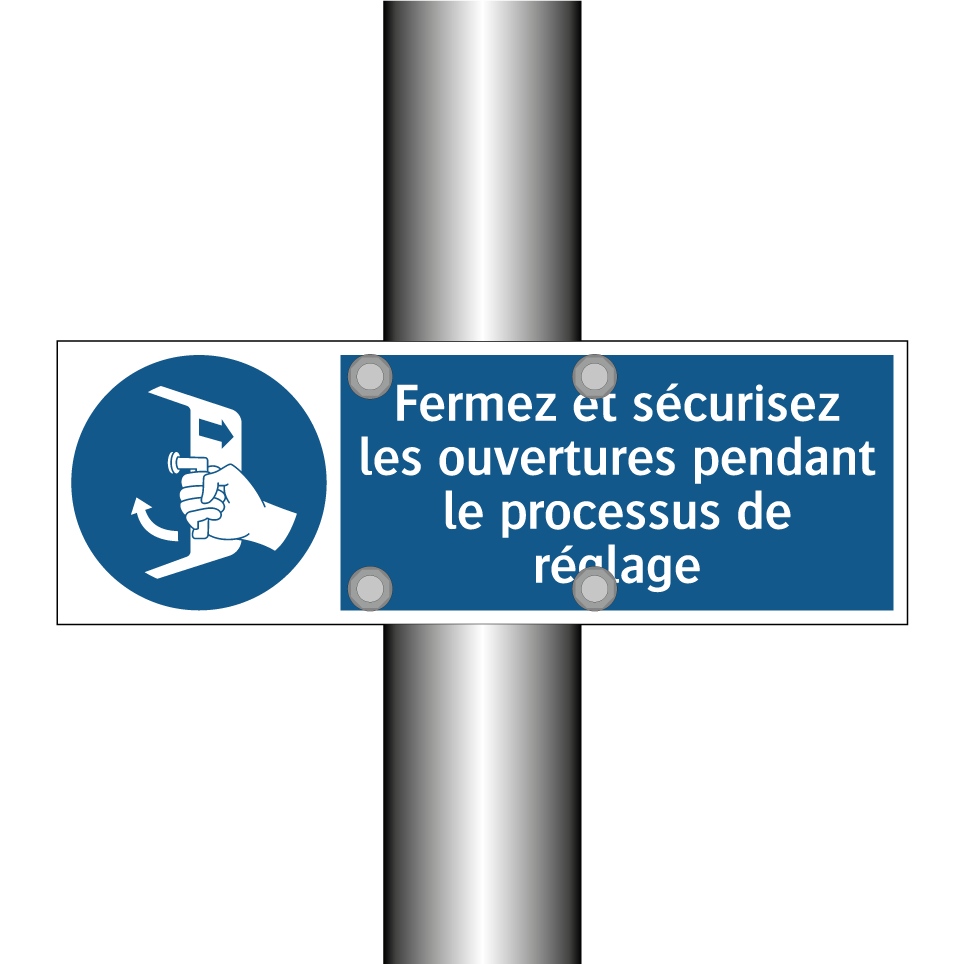 Fermez et sécurisez les ouvertures pendant le processus de réglage