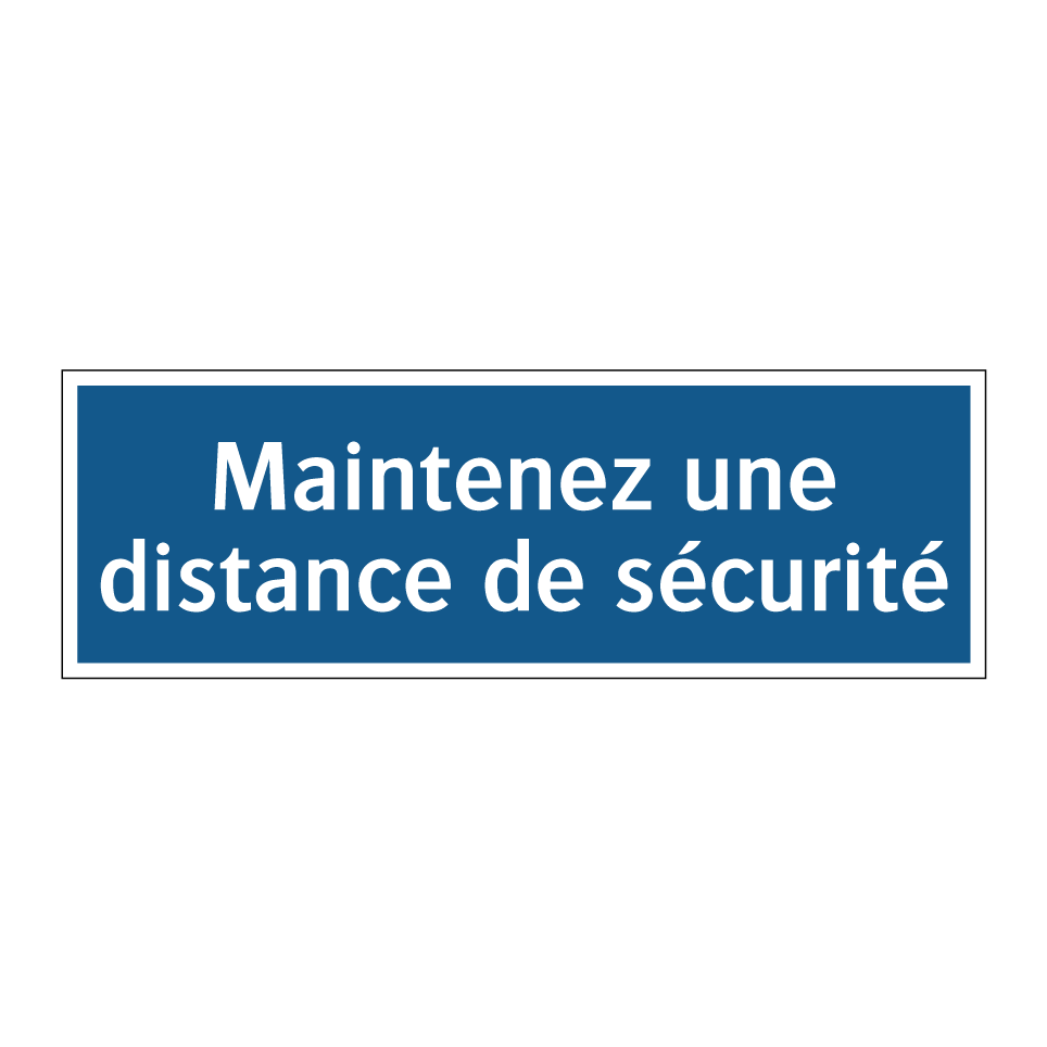 Maintenez une distance de sécurité