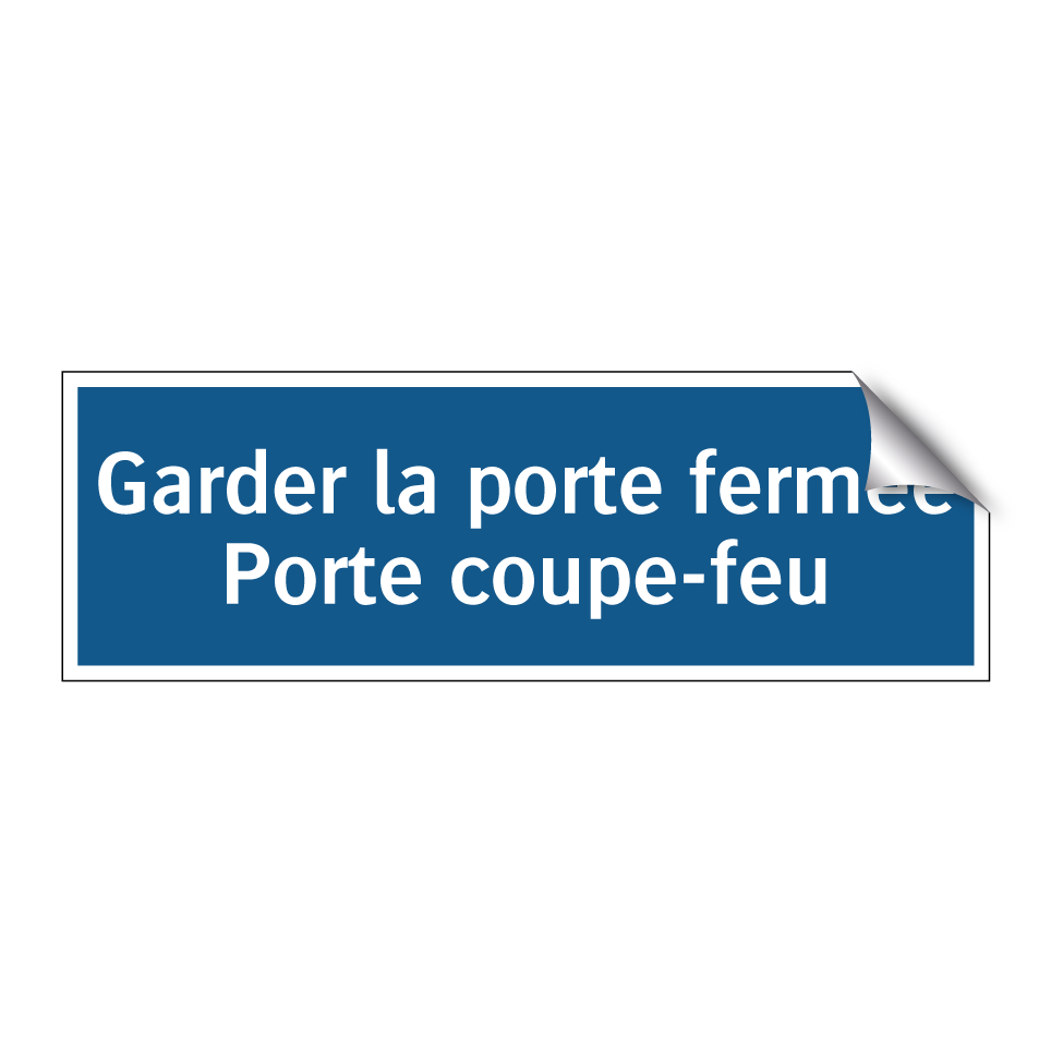 Garder la porte fermée Porte coupe-feu