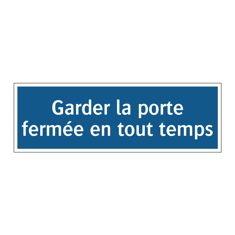 Garder la porte fermée en tout temps