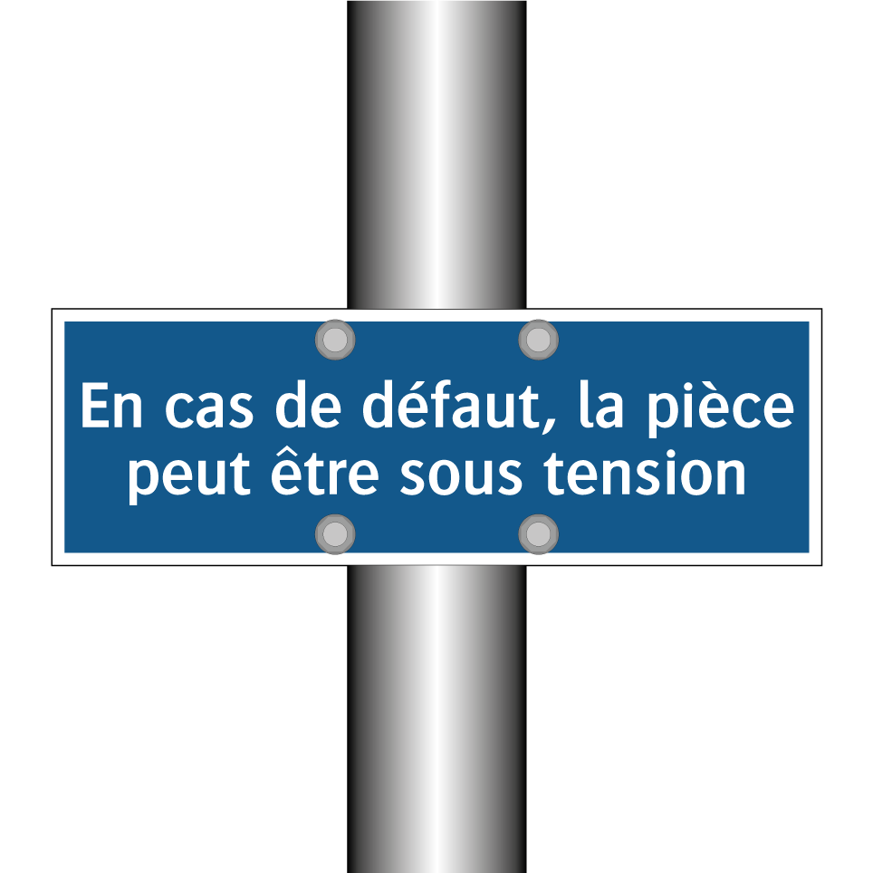 En cas de défaut, la pièce peut être sous tension