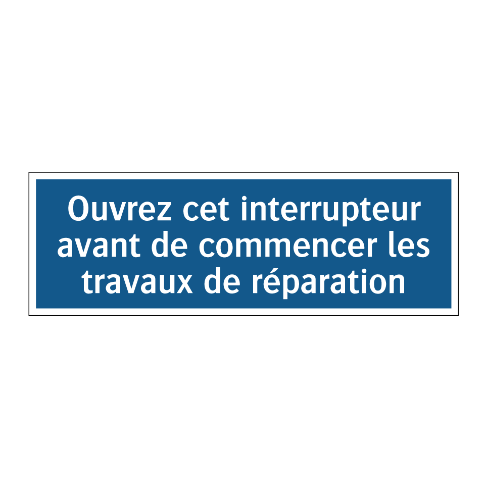 Ouvrez cet interrupteur avant de commencer les travaux de réparation