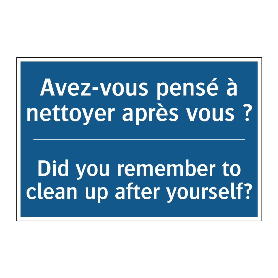 Avez-vous pensé à nettoyer après /.../ - Did you remember to clean up after /.../