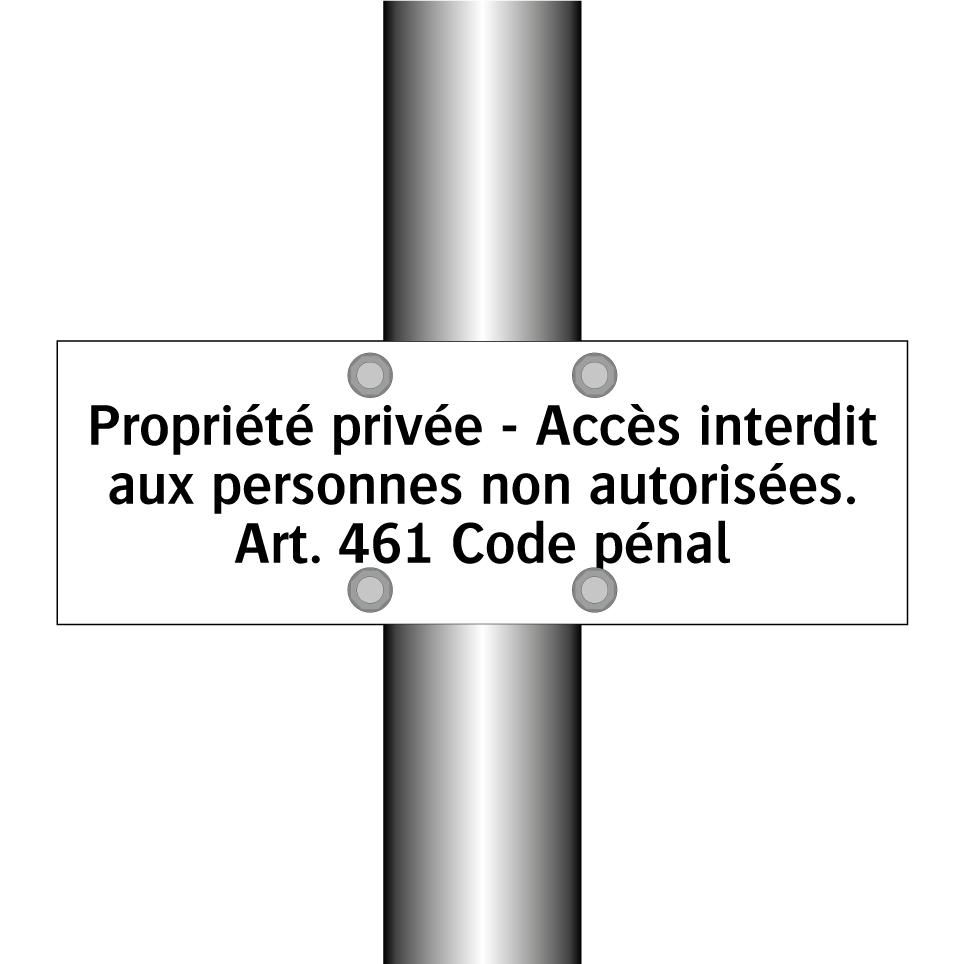 Propriété privée - Accès interdit aux personnes non autorisées. Art. 461 Code pénal