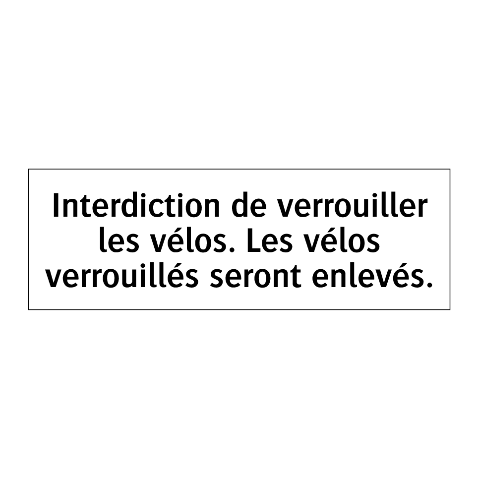 Interdiction de verrouiller les vélos. Les vélos verrouillés seront enlevés.