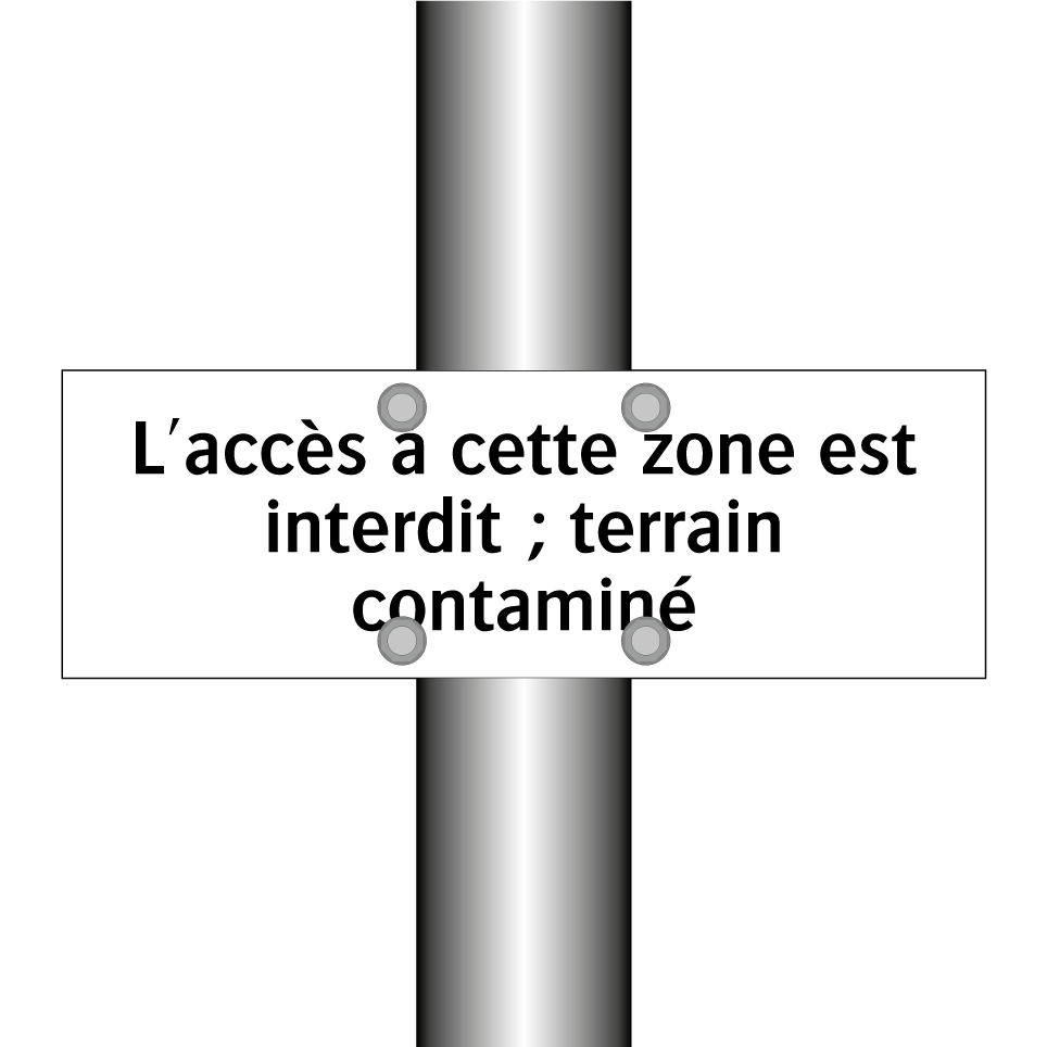 L'accès à cette zone est interdit ; terrain contaminé