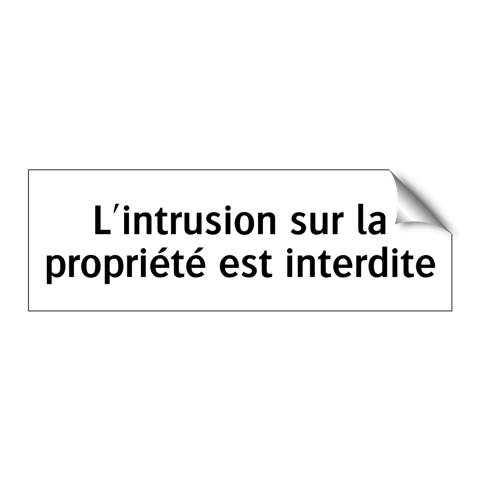 L'intrusion sur la propriété est interdite