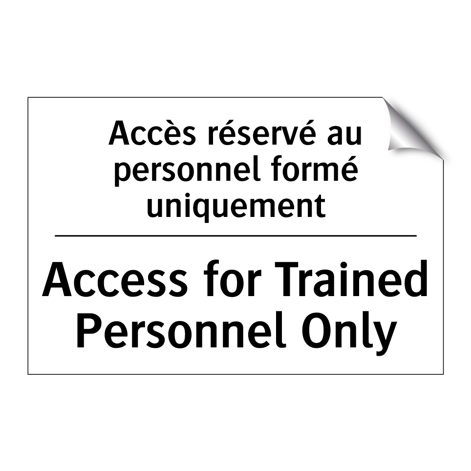 Accès réservé au personnel formé /.../ - Access for Trained Personnel Only /.../