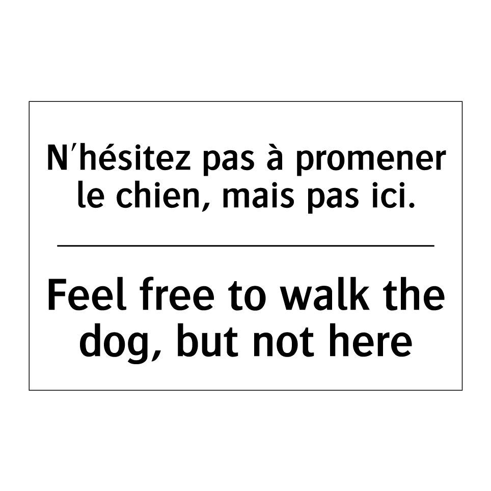 N'hésitez pas à promener le chien, /.../ - Feel free to walk the dog, but /.../