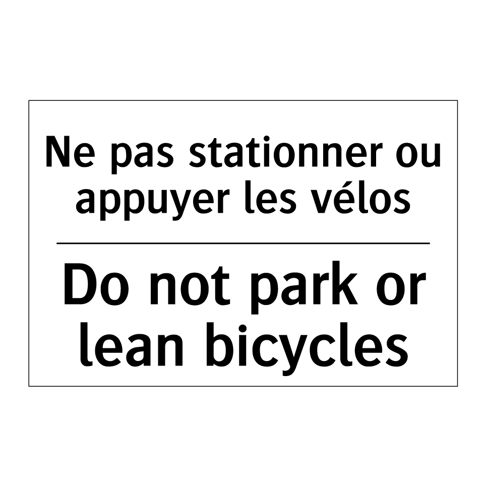 Ne pas stationner ou appuyer les /.../ - Do not park or lean bicycles