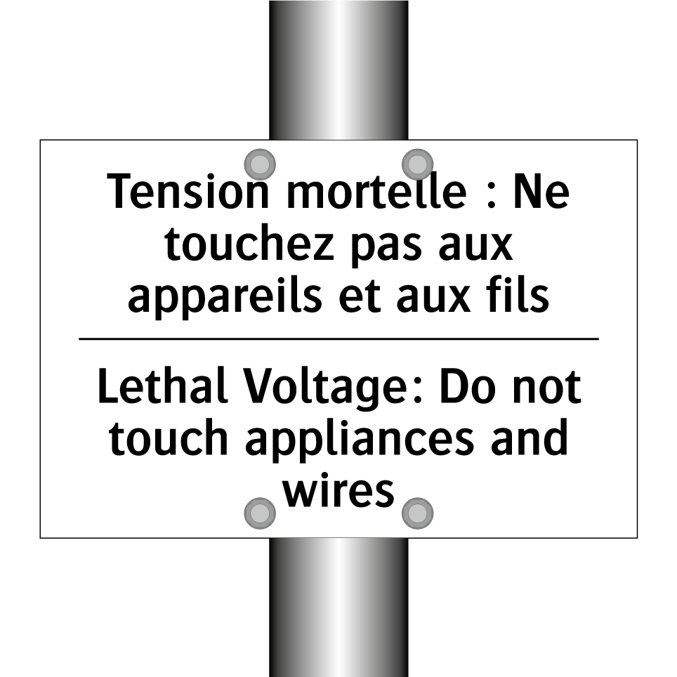 Tension mortelle : Ne touchez /.../ - Lethal Voltage: Do not touch appliances /.../