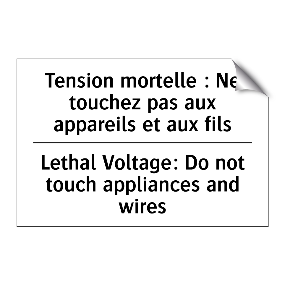 Tension mortelle : Ne touchez /.../ - Lethal Voltage: Do not touch appliances /.../