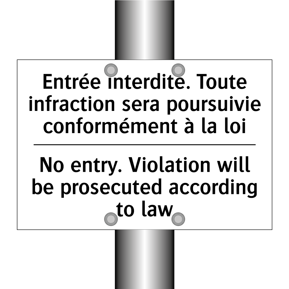 Entrée interdite. Toute infraction /.../ - No entry. Violation will be prosecuted /.../