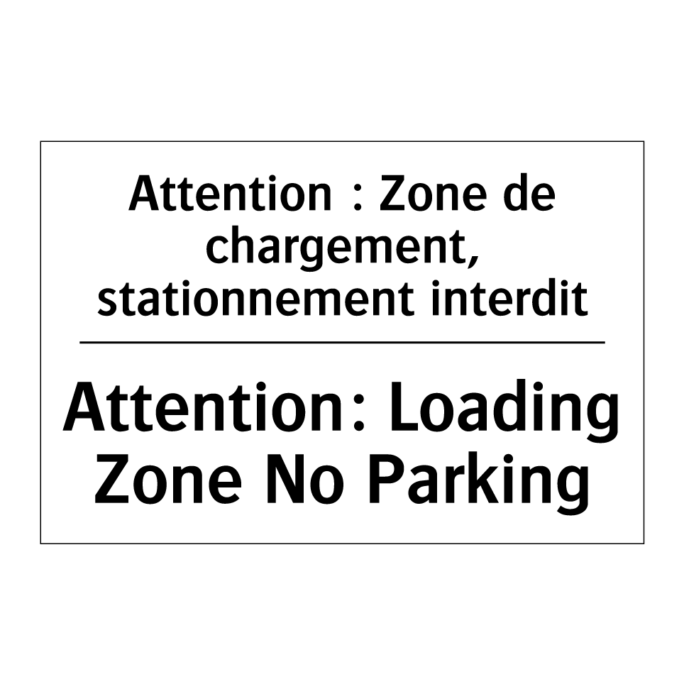 Attention : Zone de chargement, /.../ - Attention: Loading Zone No Parking /.../