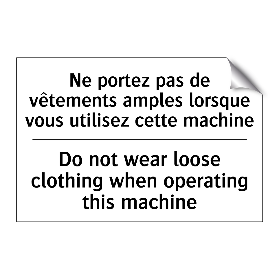 Ne portez pas de vêtements amples /.../ - Do not wear loose clothing when /.../
