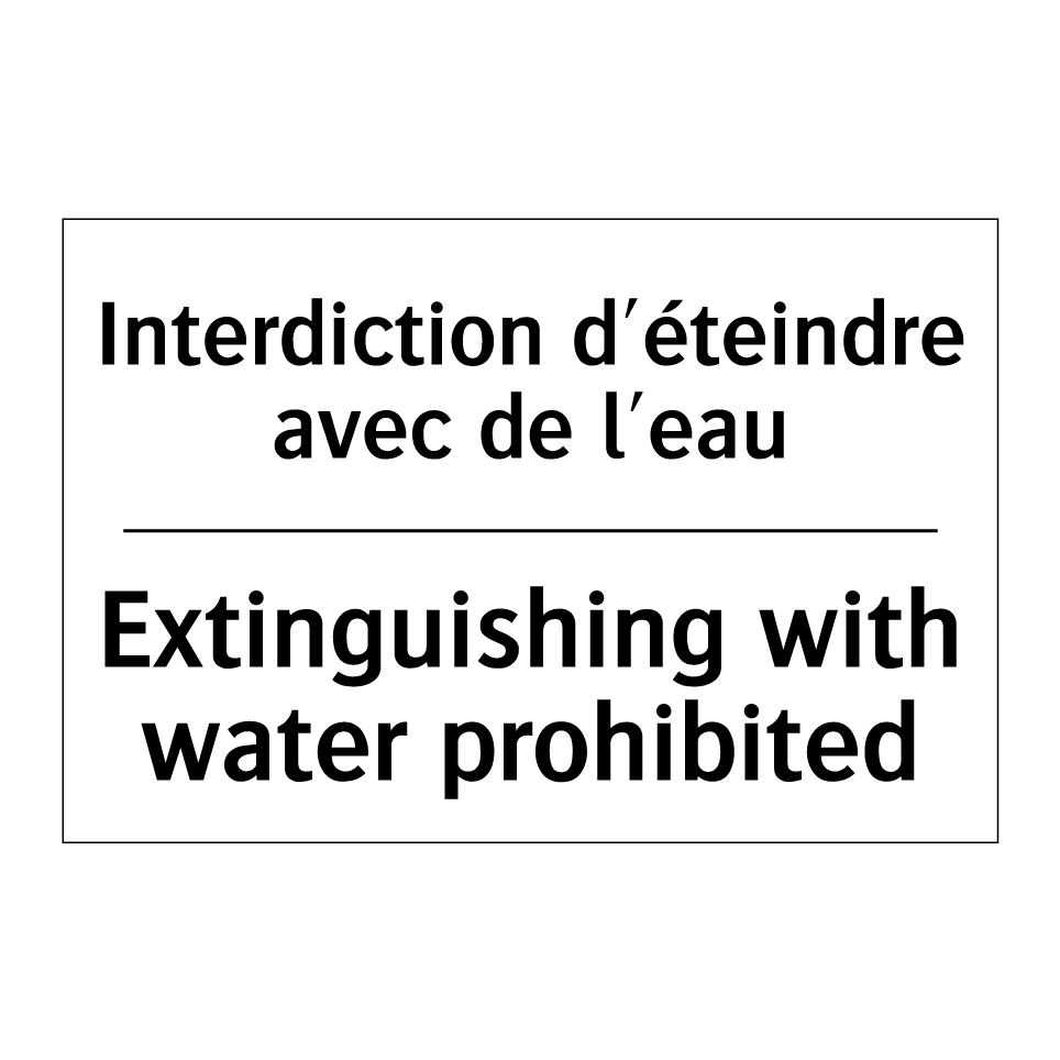 Interdiction d'éteindre avec de /.../ - Extinguishing with water prohibited /.../