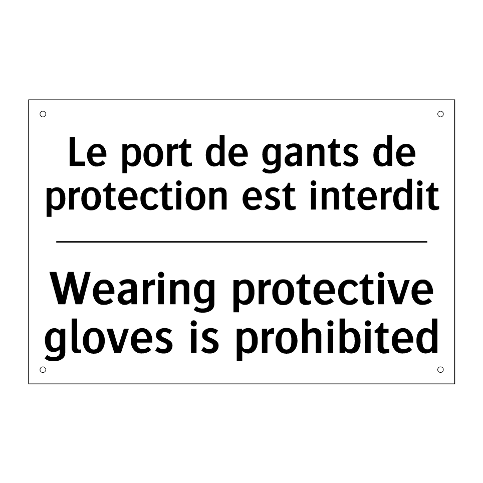 Le port de gants de protection /.../ - Wearing protective gloves is prohibited /.../