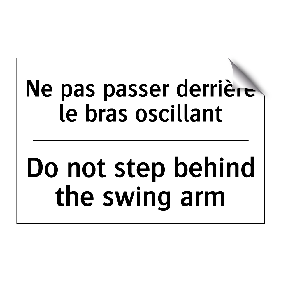 Ne pas passer derrière le bras /.../ - Do not step behind the swing arm /.../