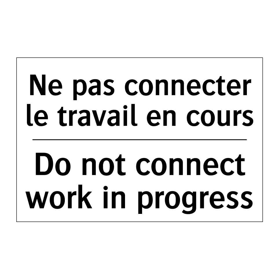 Ne pas connecter le travail en /.../ - Do not connect work in progress /.../