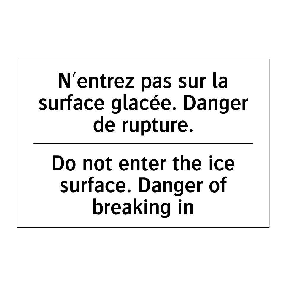 N'entrez pas sur la surface glacée. /.../ - Do not enter the ice surface. /.../