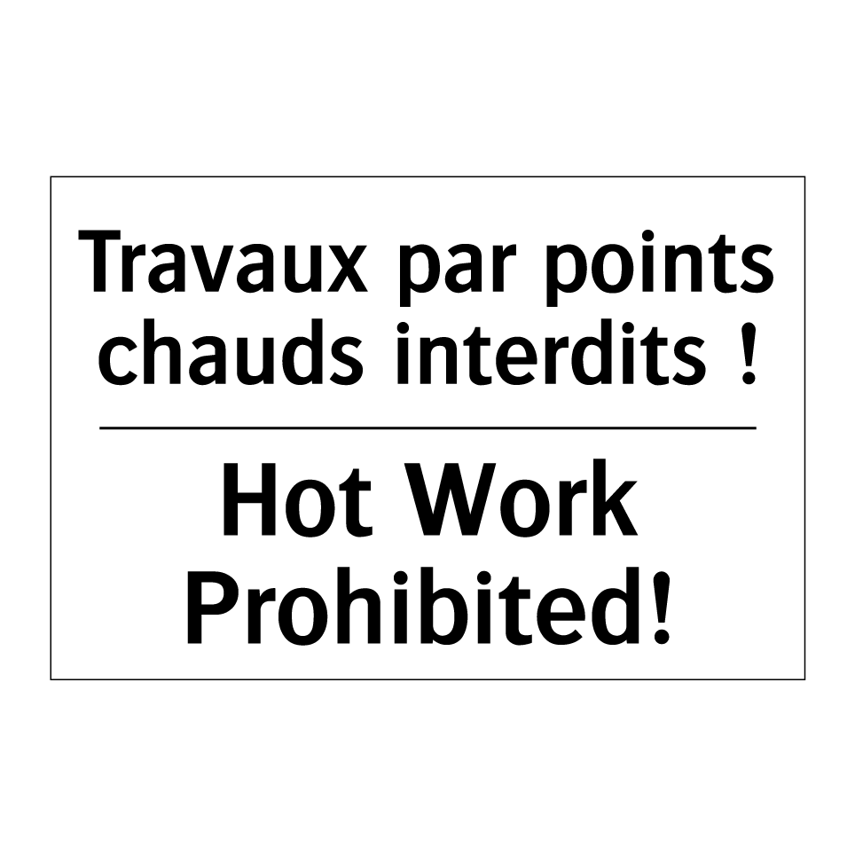 Travaux par points chauds interdits /.../ - Hot Work Prohibited!
